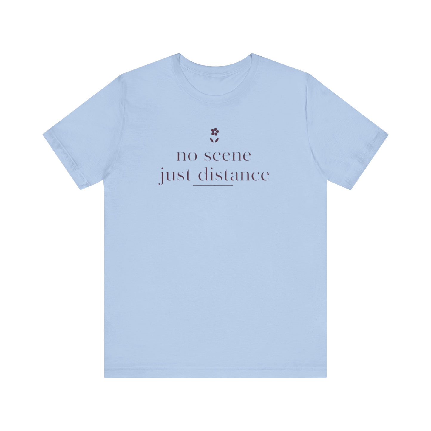 "No Scene Just Distance" T-Shirt