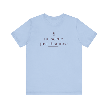 "No Scene Just Distance" T-Shirt