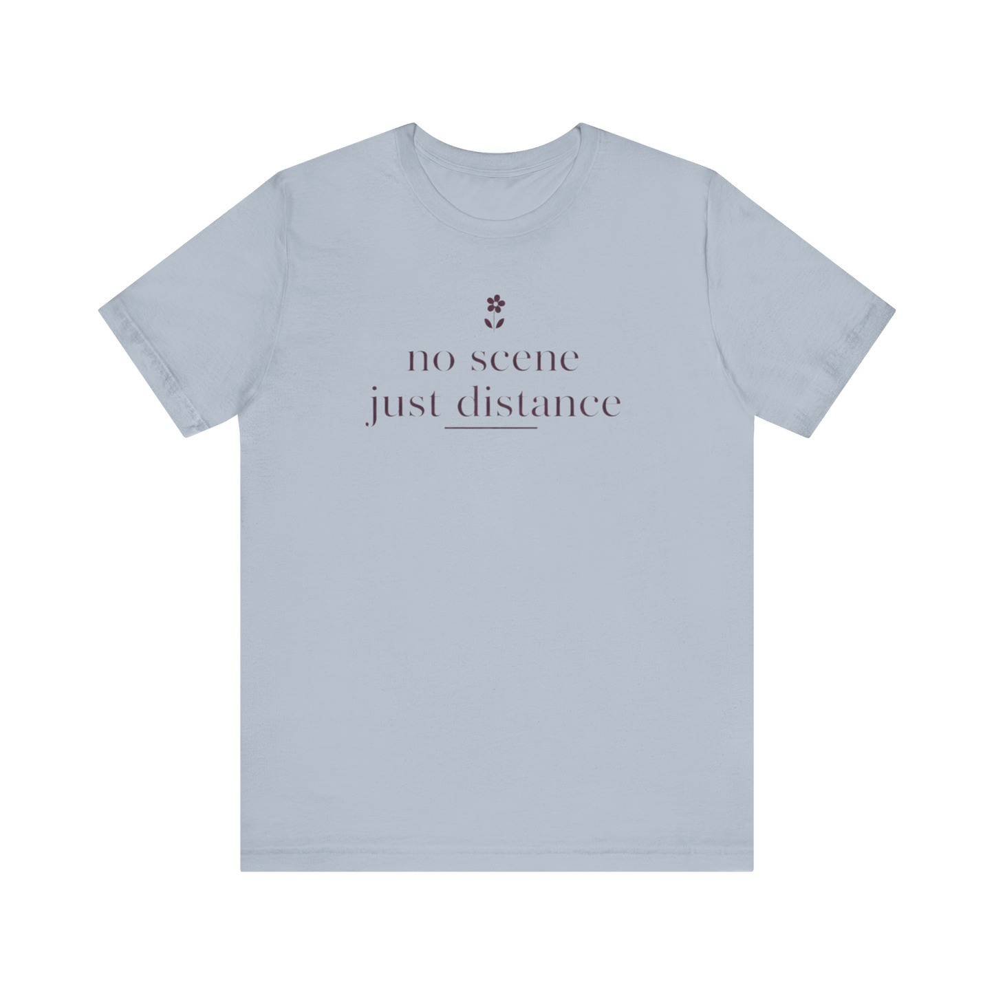 "No Scene Just Distance" T-Shirt