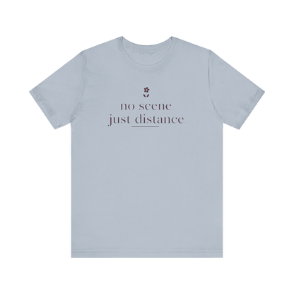 "No Scene Just Distance" T-Shirt