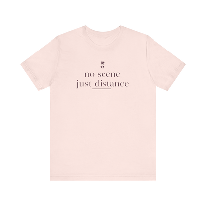 "No Scene Just Distance" T-Shirt