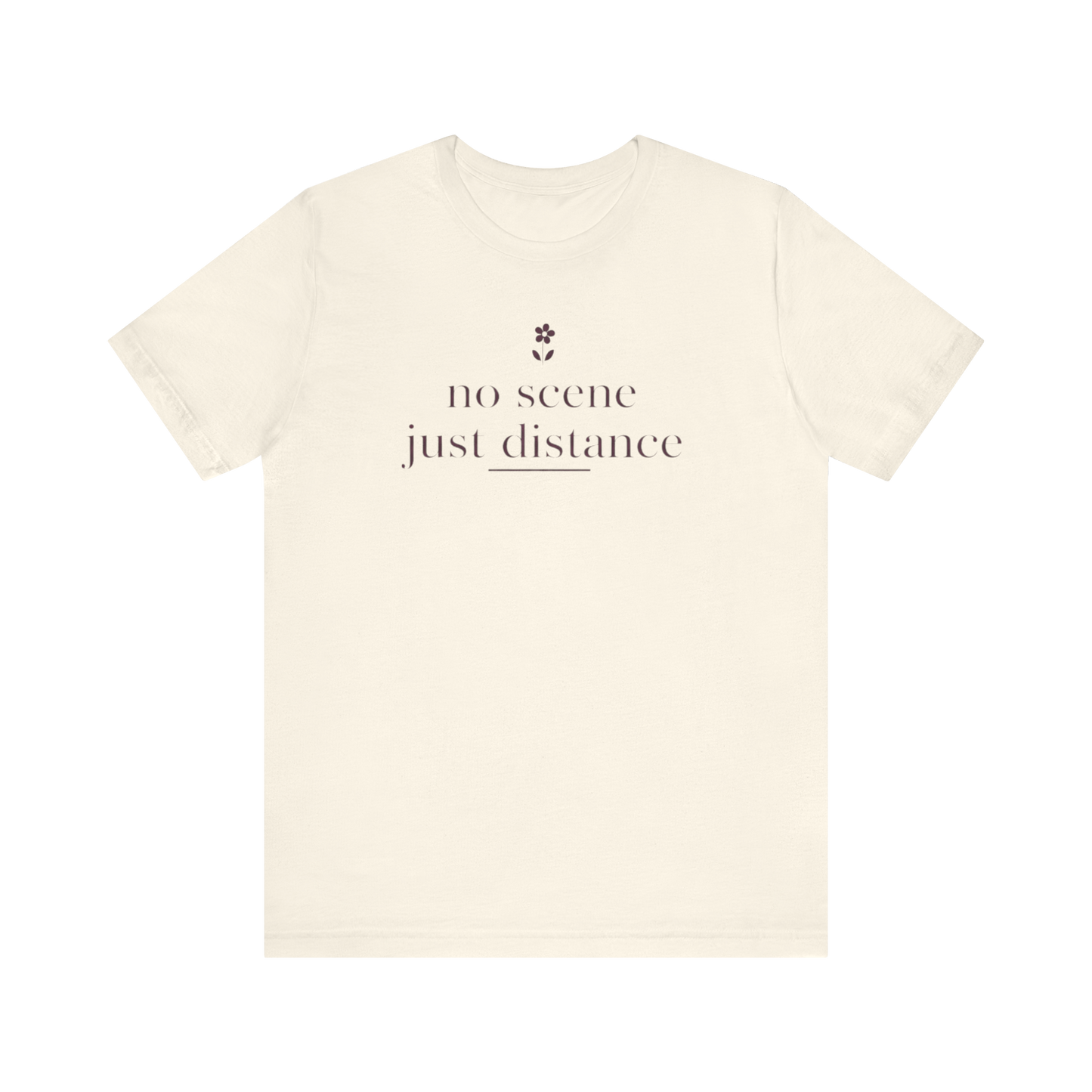 "No Scene Just Distance" T-Shirt