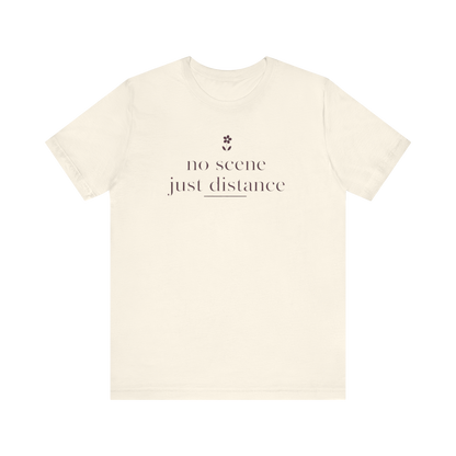 "No Scene Just Distance" T-Shirt