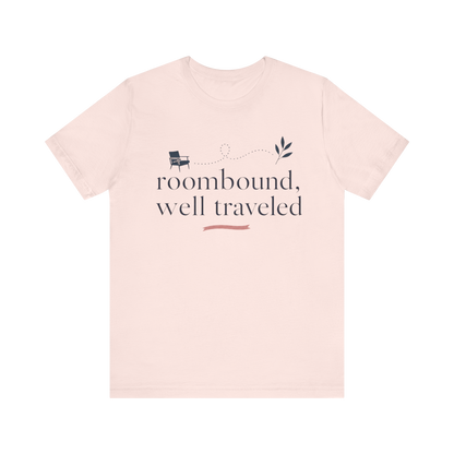 "Roombound Well Traveled " T-Shirt