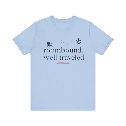 "Roombound Well Traveled " T-Shirt