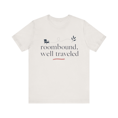 "Roombound Well Traveled " T-Shirt
