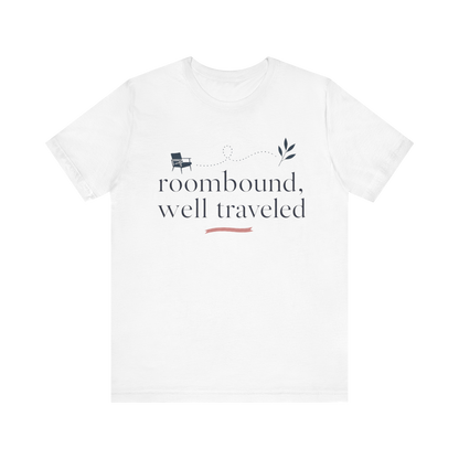 "Roombound Well Traveled " T-Shirt