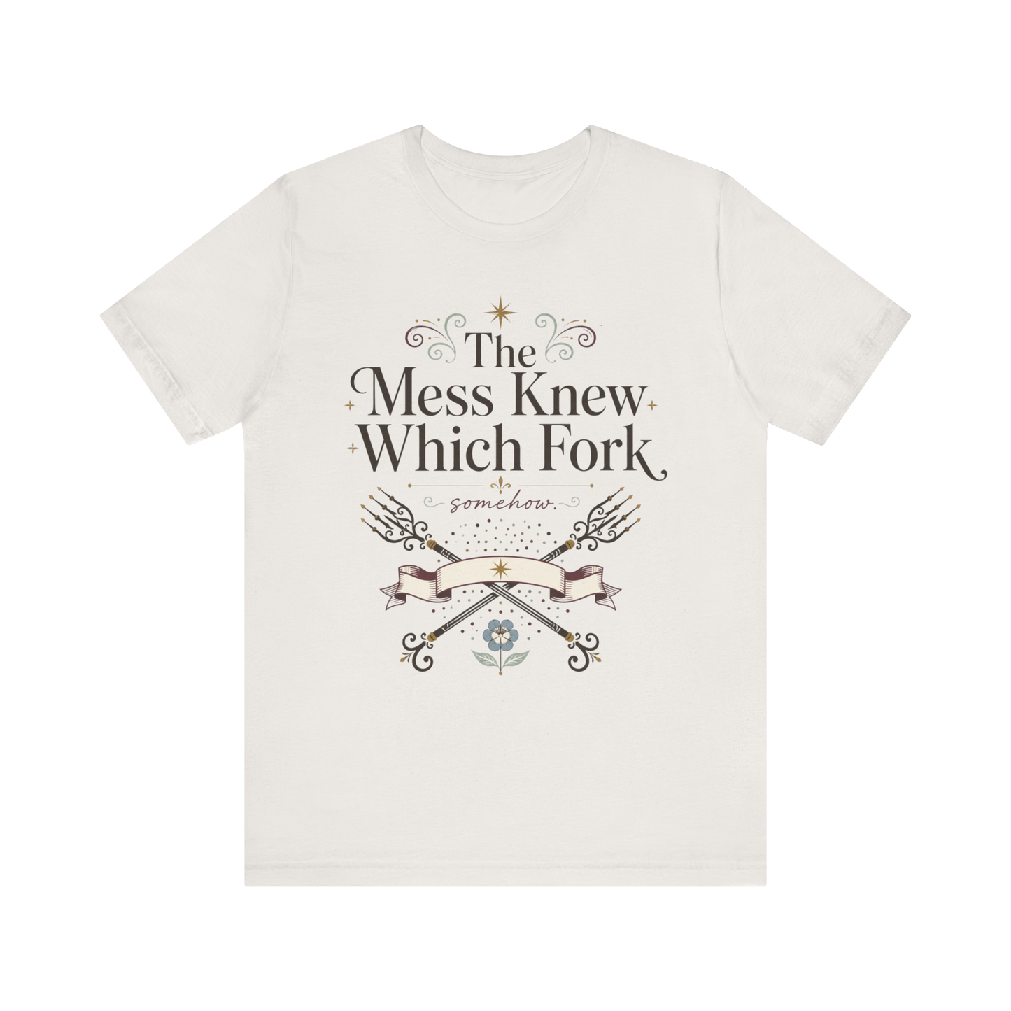 "The Mess Knew Which Fork" T-Shirt
