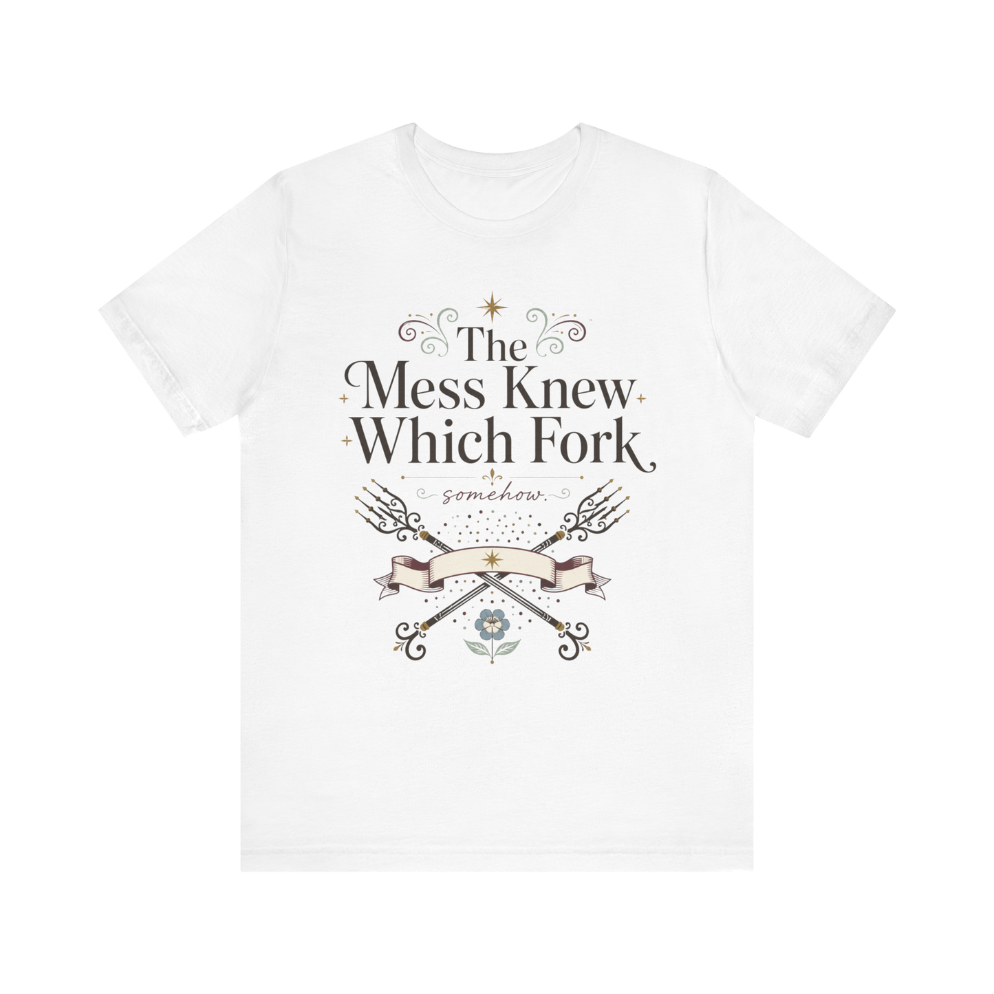 "The Mess Knew Which Fork" T-Shirt