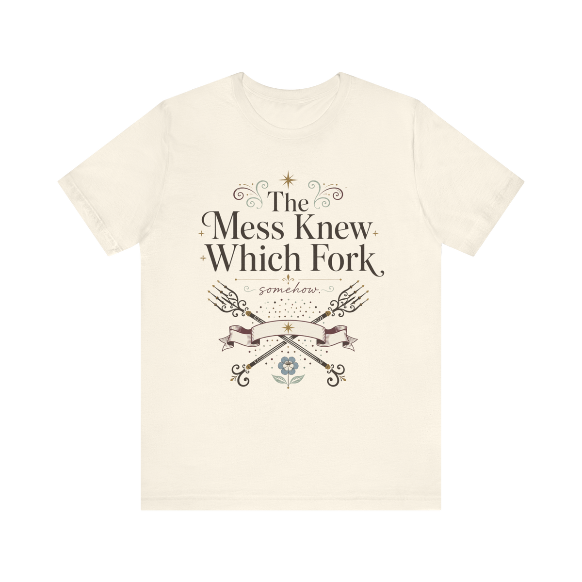 "The Mess Knew Which Fork" T-Shirt