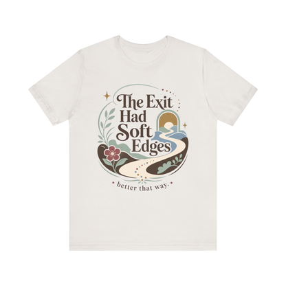 "The Exit had Soft Edges" T-Shirt
