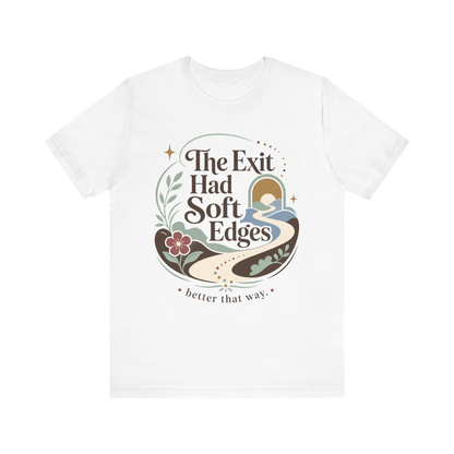 "The Exit had Soft Edges" T-Shirt
