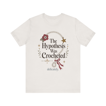 The Hypothesis Was Crocheted" T-Shirt