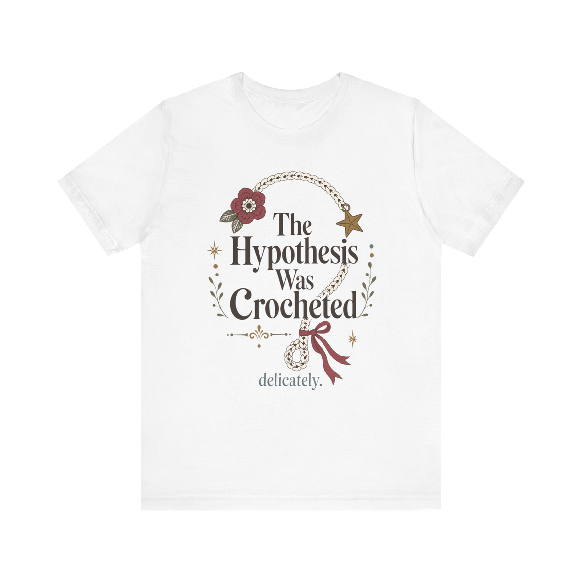 The Hypothesis Was Crocheted" T-Shirt