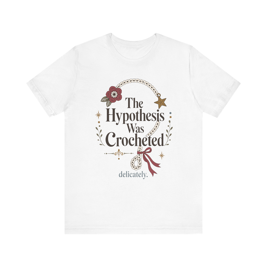 The Hypothesis Was Crocheted" T-Shirt