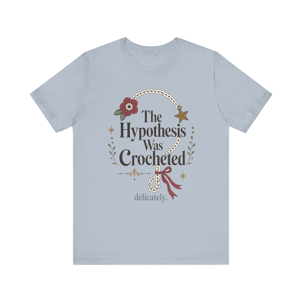 The Hypothesis Was Crocheted" T-Shirt