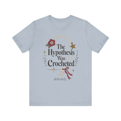 The Hypothesis Was Crocheted" T-Shirt