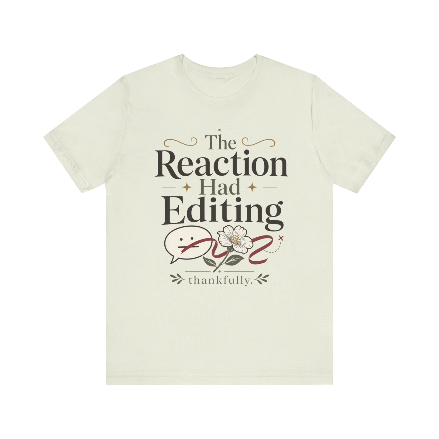 "The Reaction Had Editing" T-Shirt