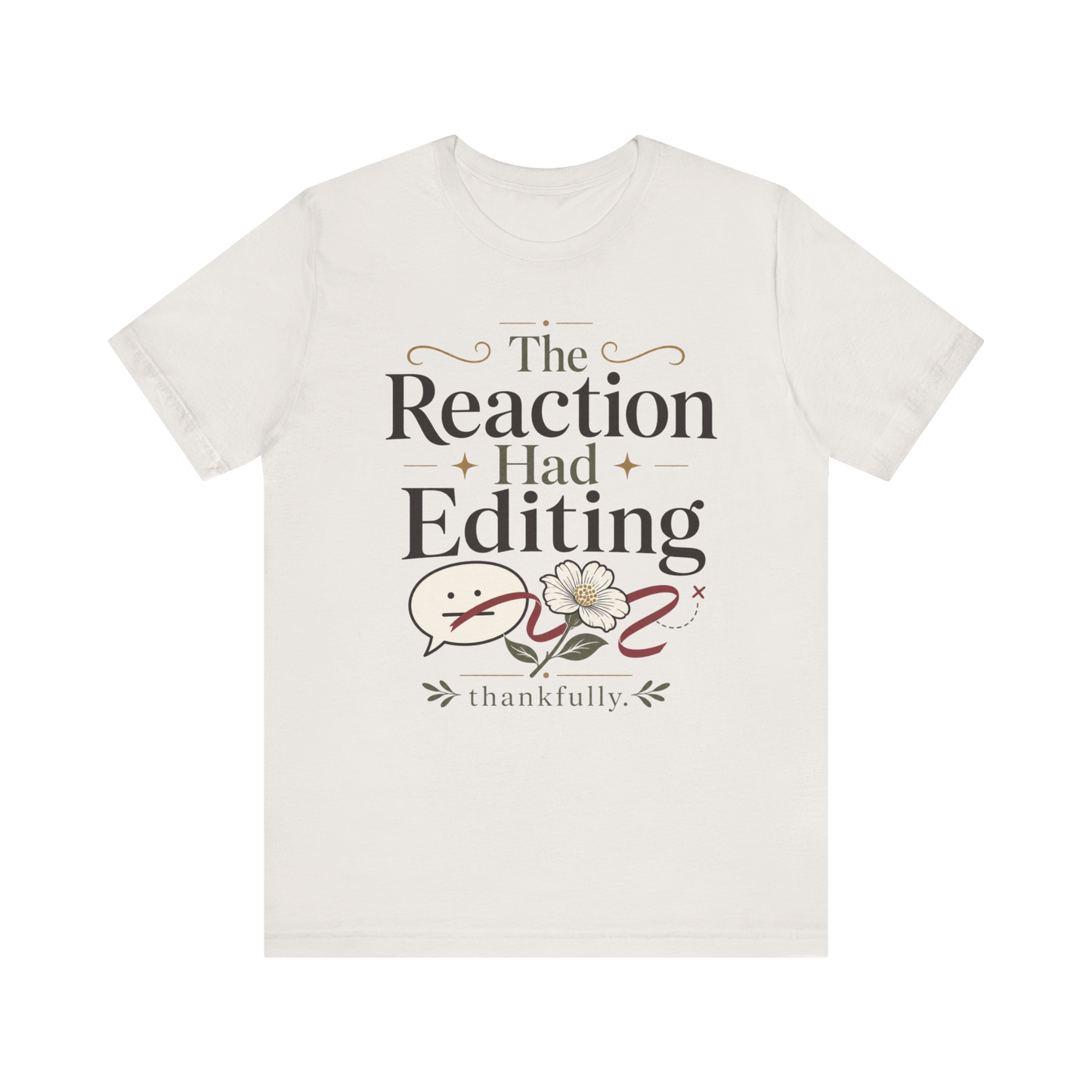 "The Reaction Had Editing" T-Shirt