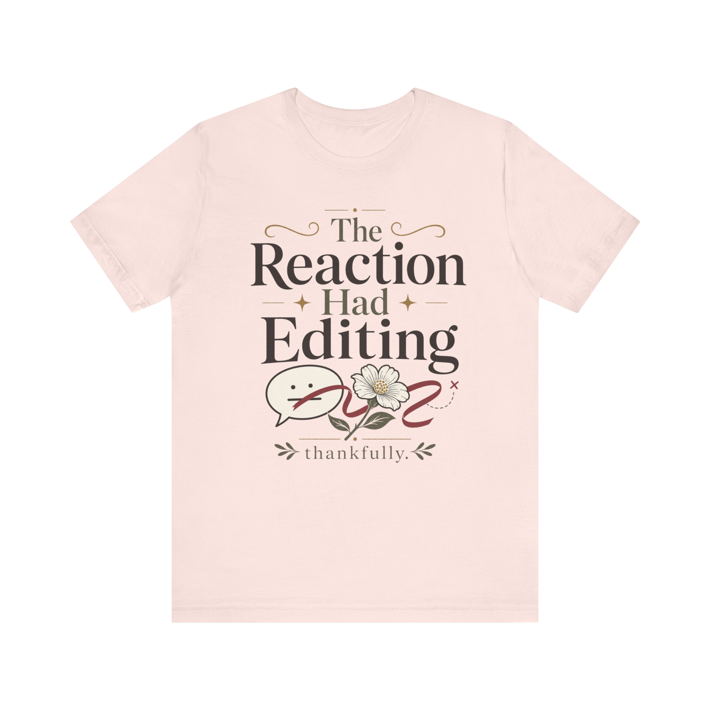 "The Reaction Had Editing" T-Shirt