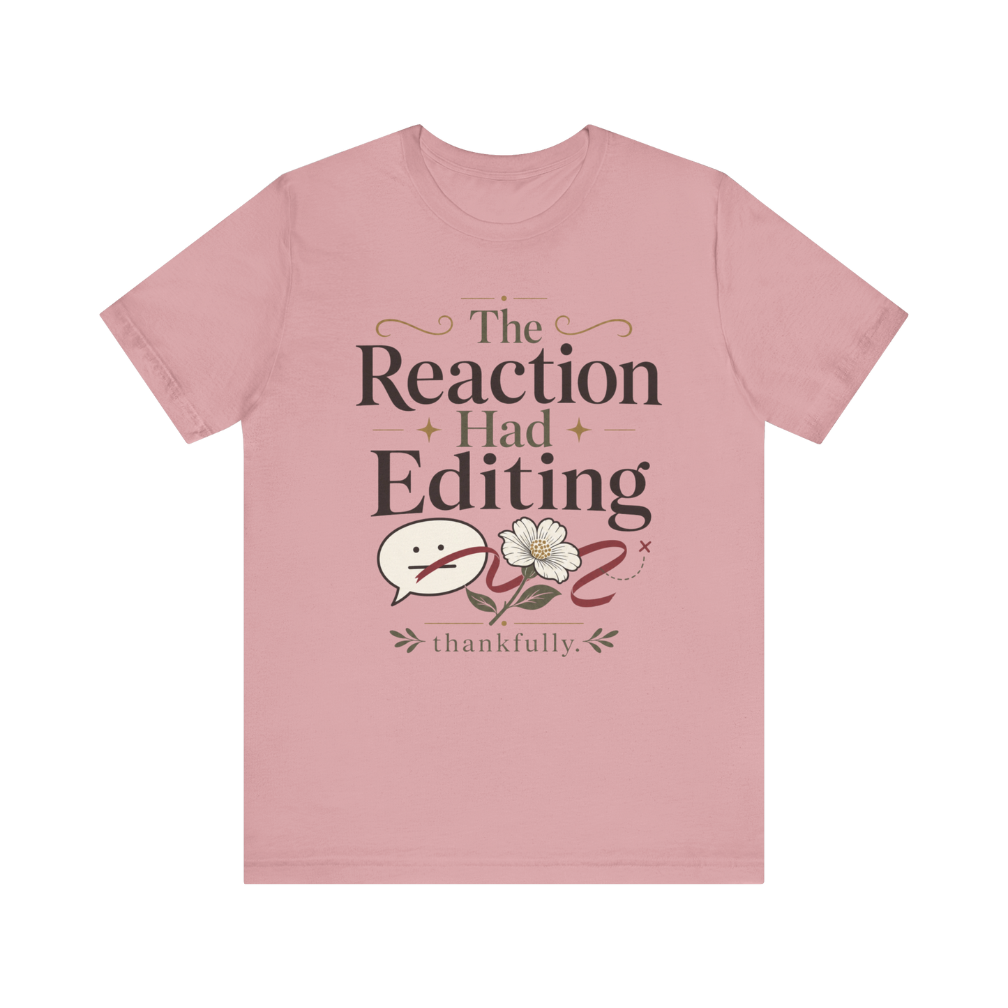 "The Reaction Had Editing" T-Shirt