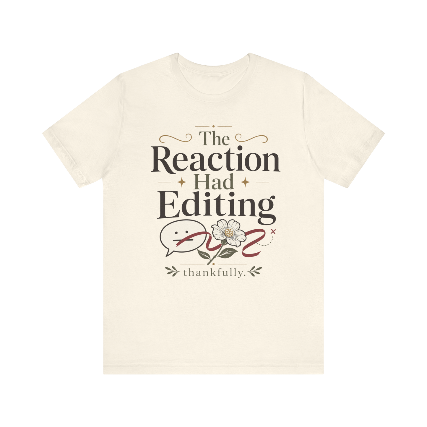 "The Reaction Had Editing" T-Shirt