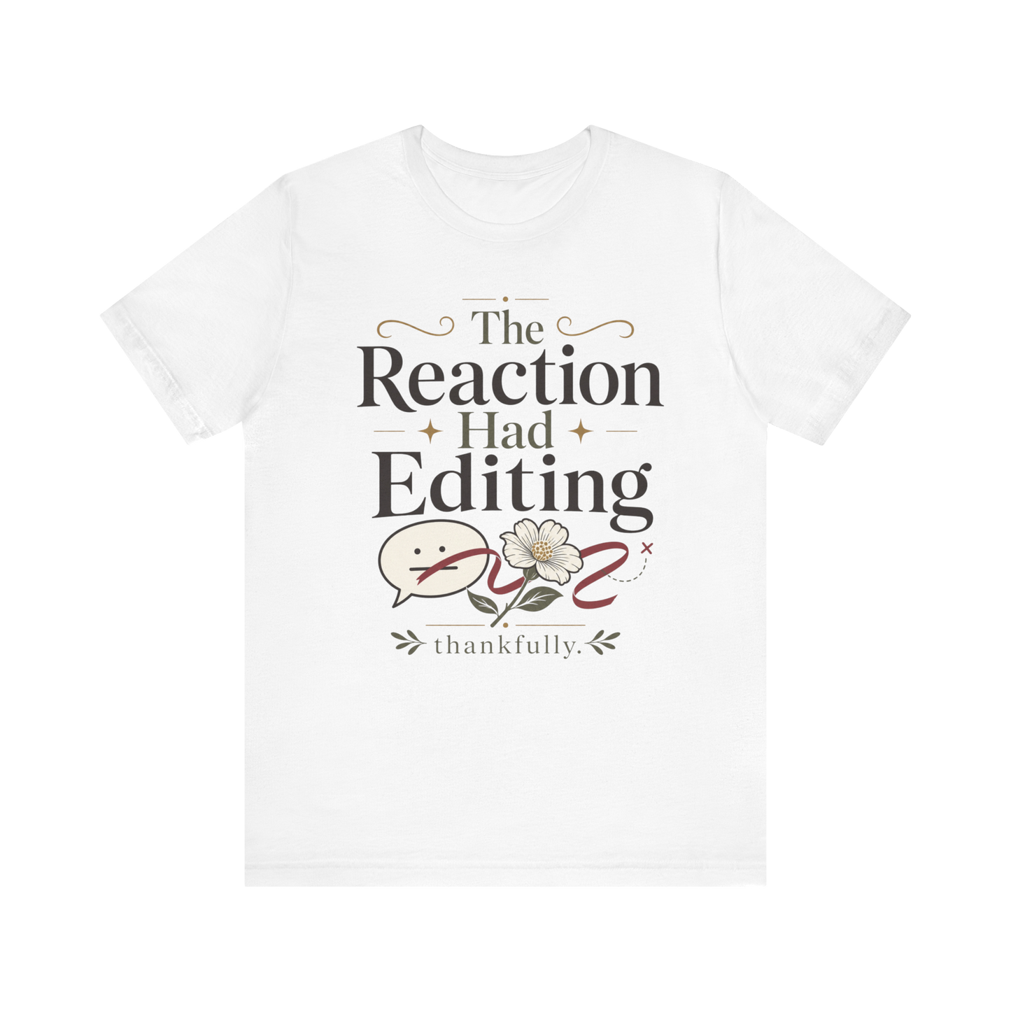 "The Reaction Had Editing" T-Shirt