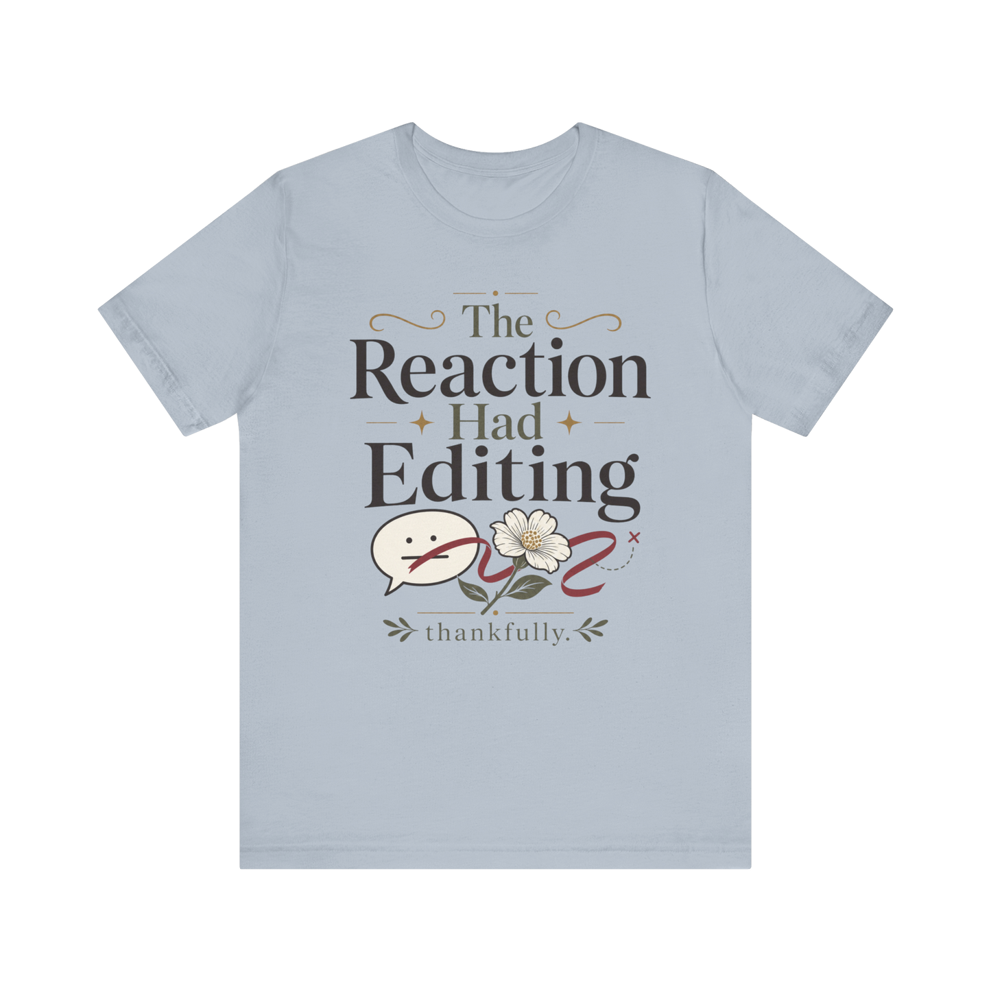 "The Reaction Had Editing" T-Shirt