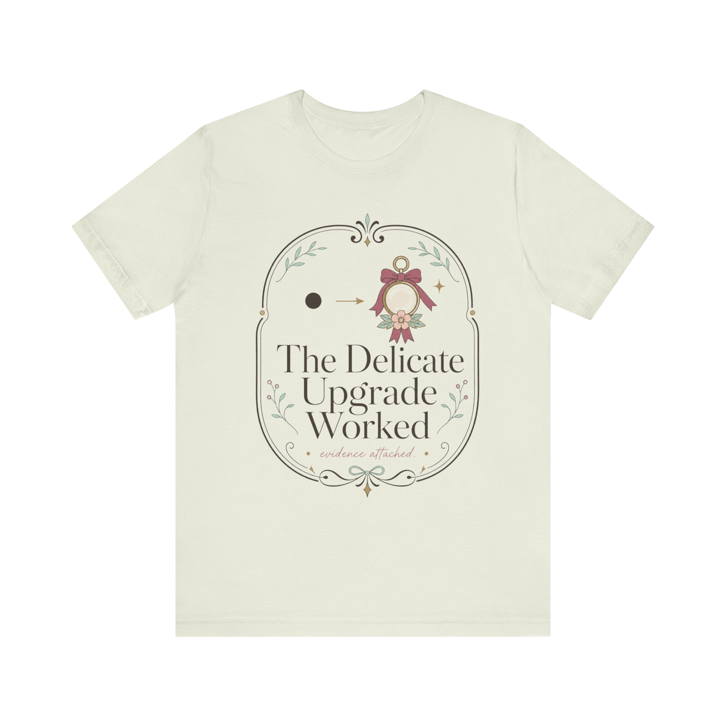 The Delicate Upgrade Worked" T-Shirt