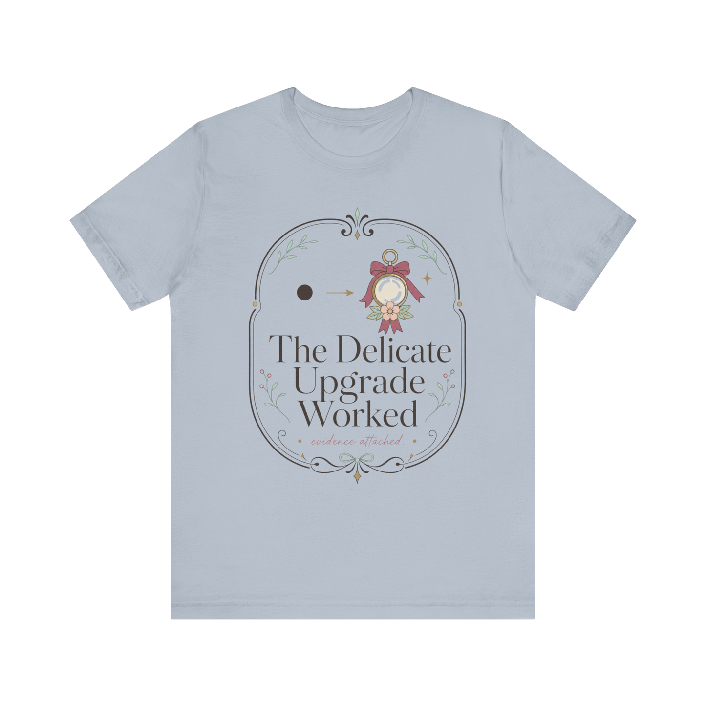 The Delicate Upgrade Worked" T-Shirt