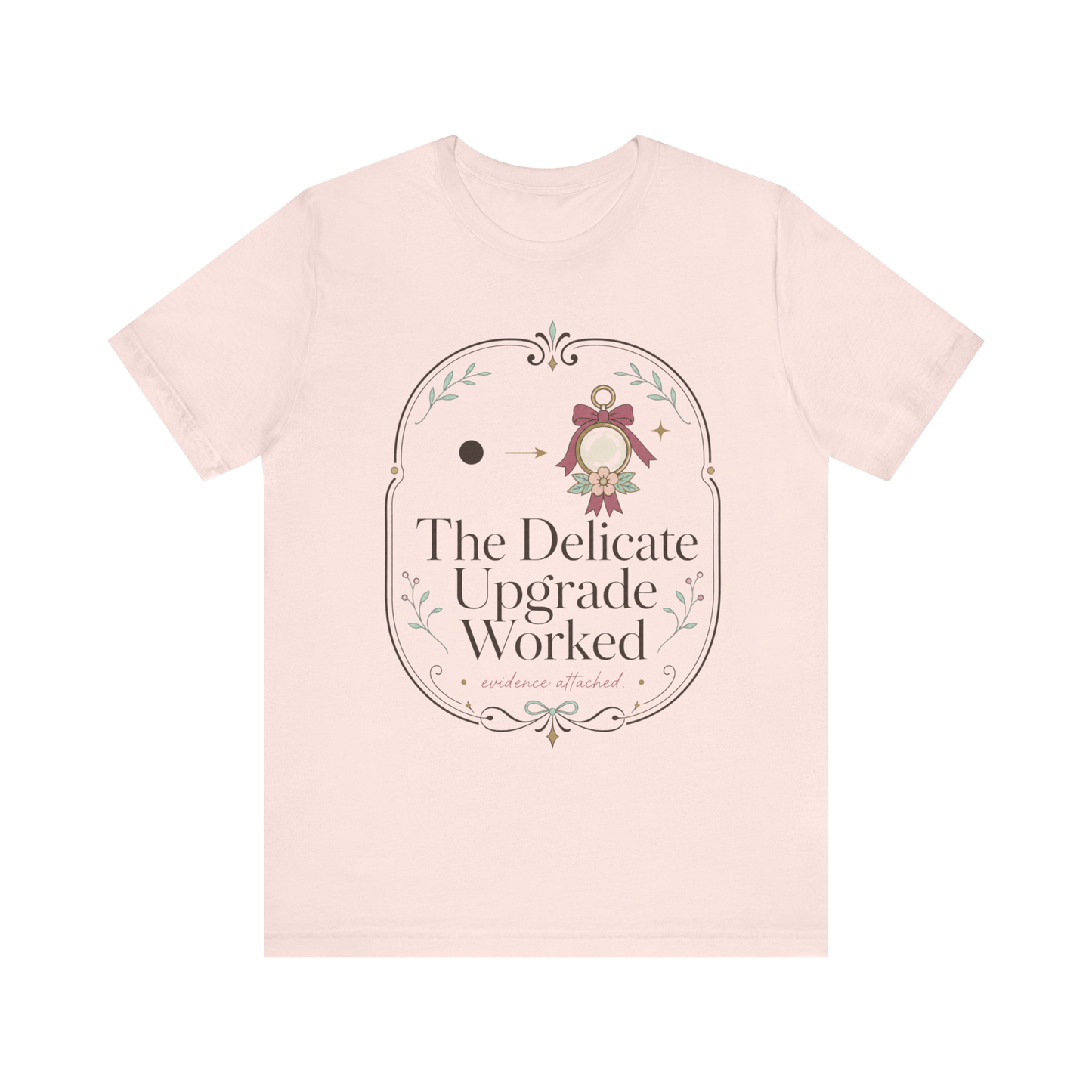 The Delicate Upgrade Worked" T-Shirt