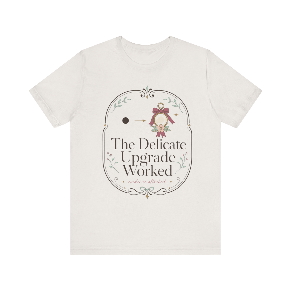 The Delicate Upgrade Worked" T-Shirt