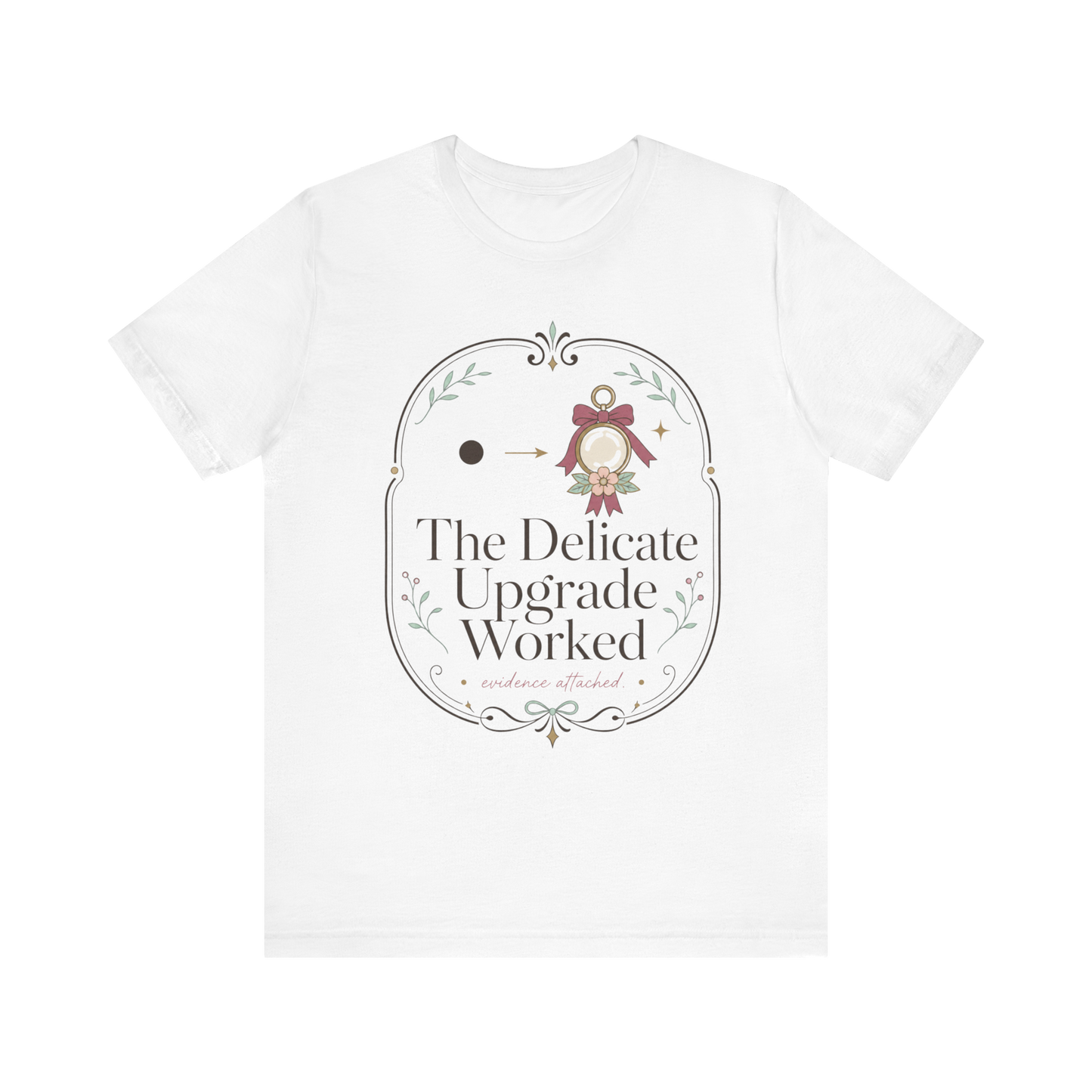 The Delicate Upgrade Worked" T-Shirt