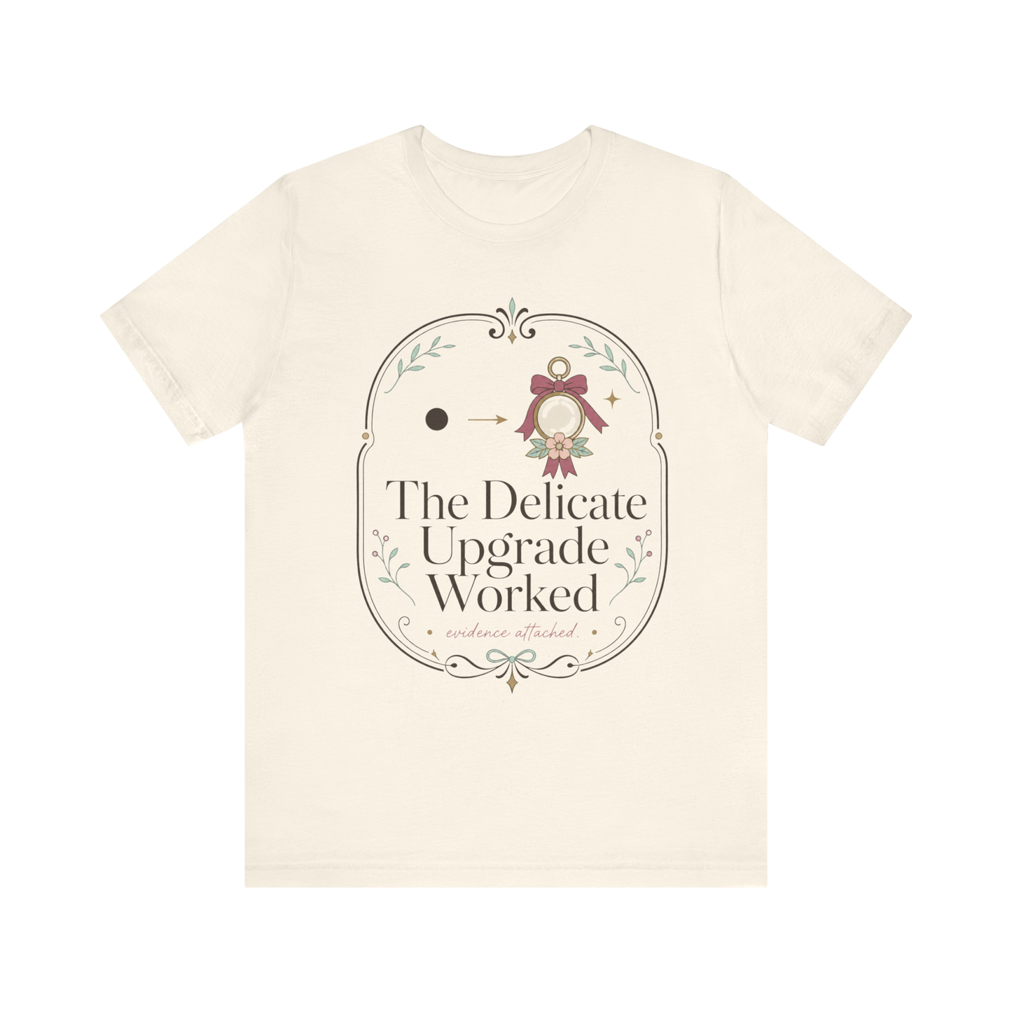 The Delicate Upgrade Worked" T-Shirt