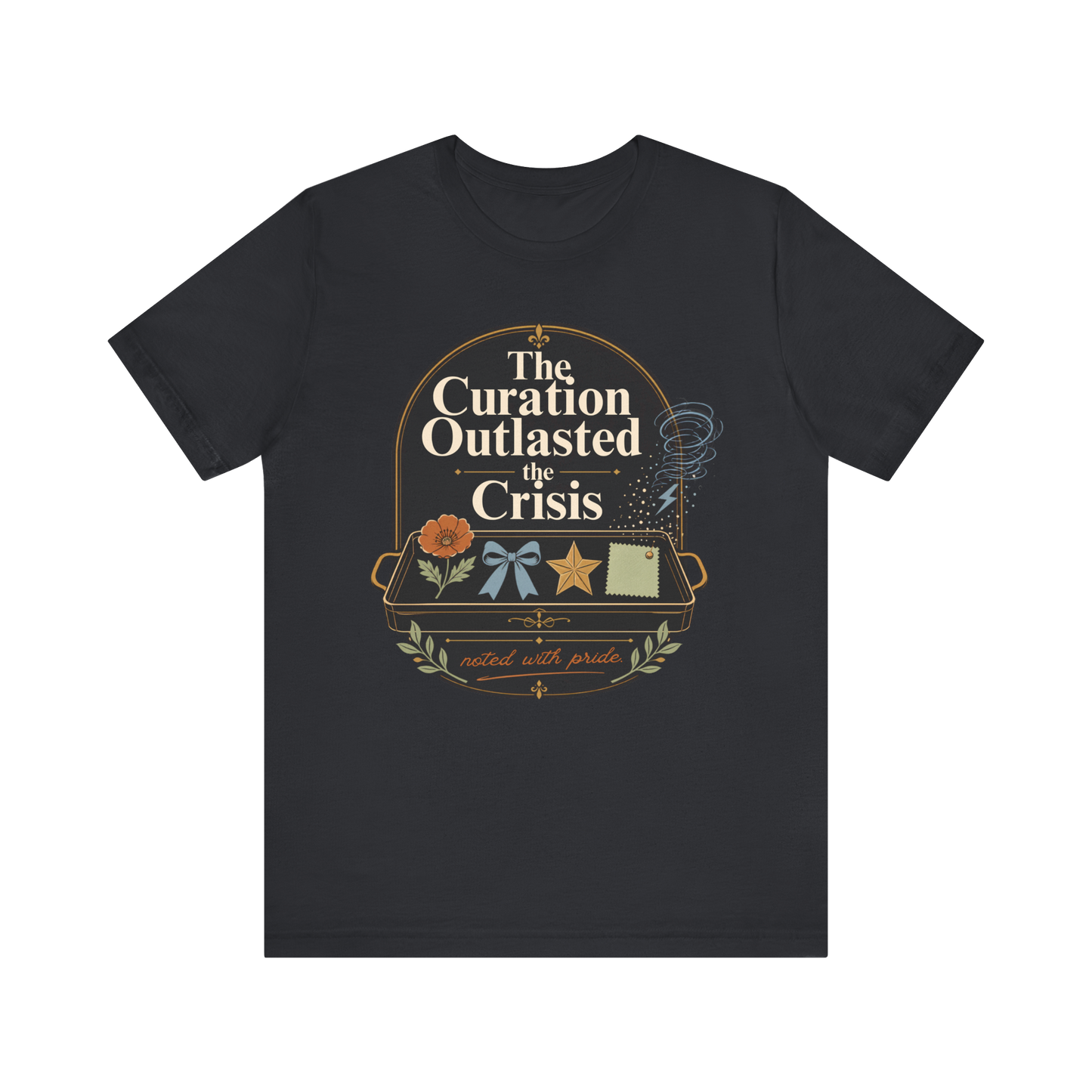 "The Curation Outlasted The Crisis" T-Shirt