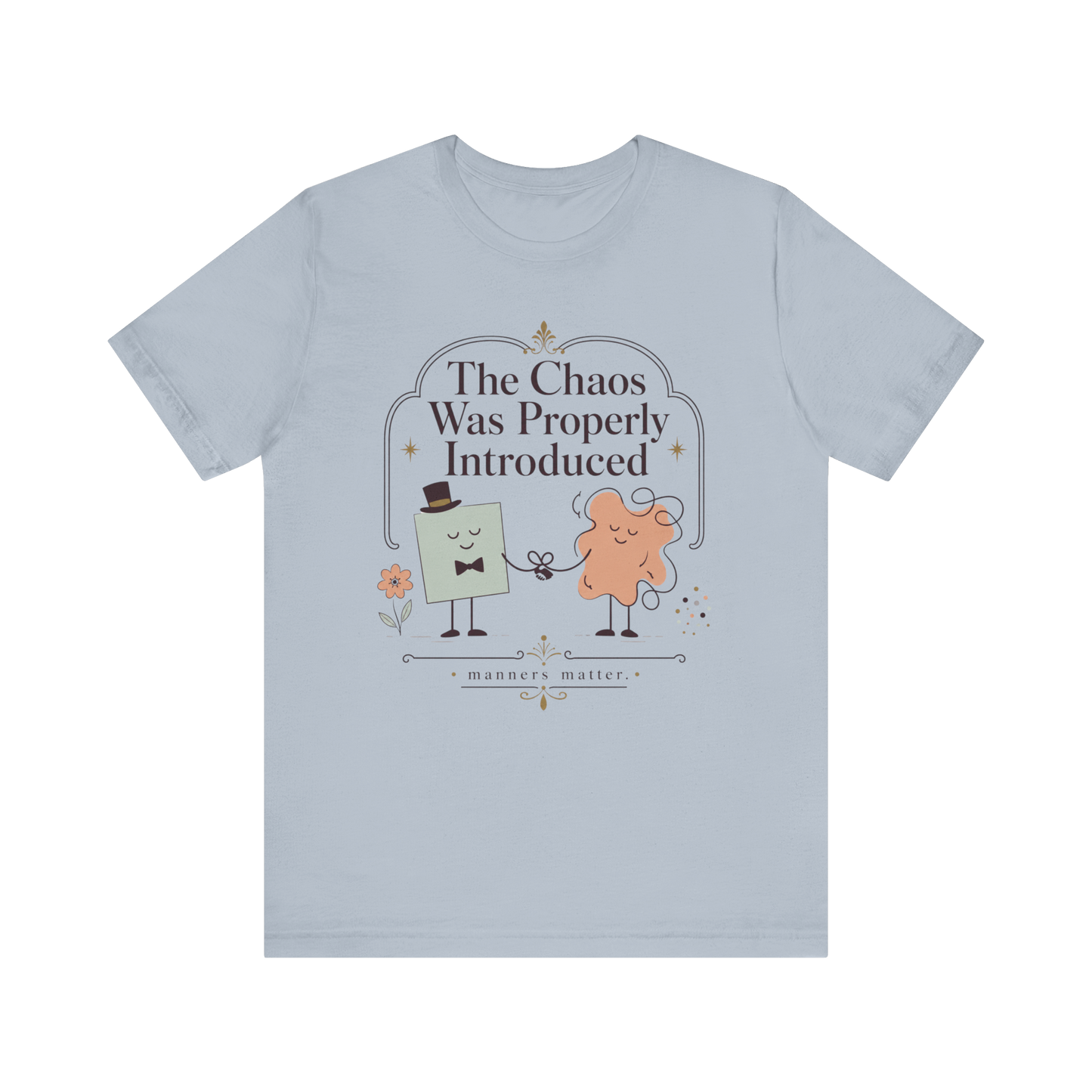 "The Chaos Was Properly Introduced" T-Shirt