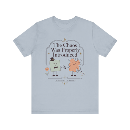 "The Chaos Was Properly Introduced" T-Shirt