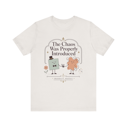 "The Chaos Was Properly Introduced" T-Shirt