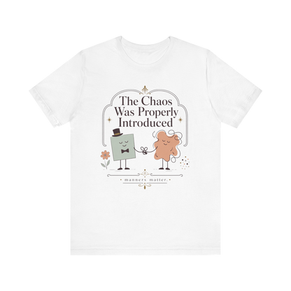 "The Chaos Was Properly Introduced" T-Shirt