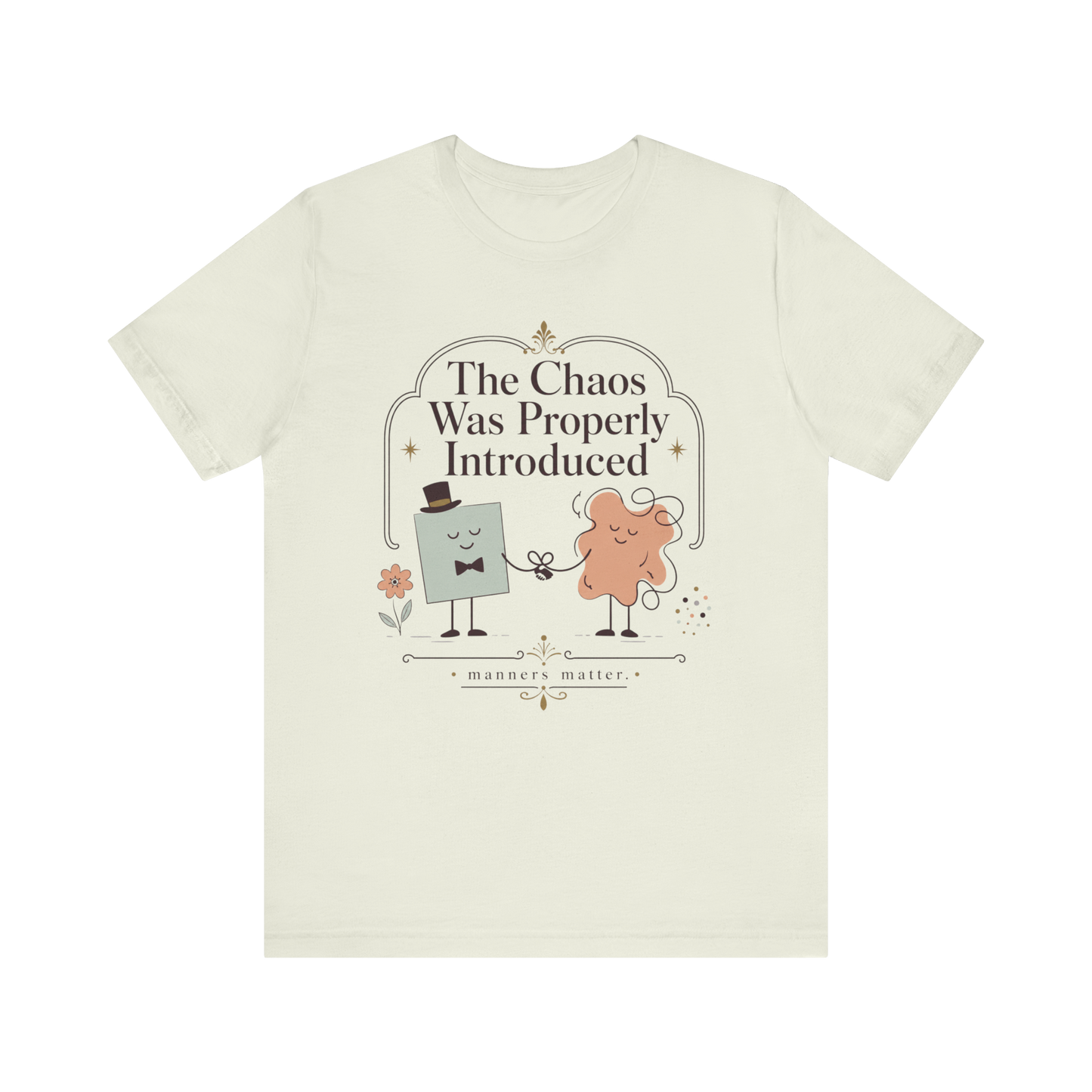 "The Chaos Was Properly Introduced" T-Shirt