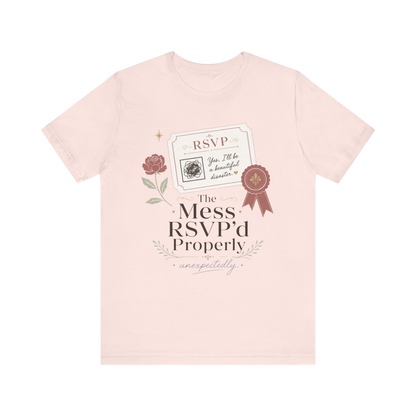 "The Mess RSVP'd Properly" T-Shirt