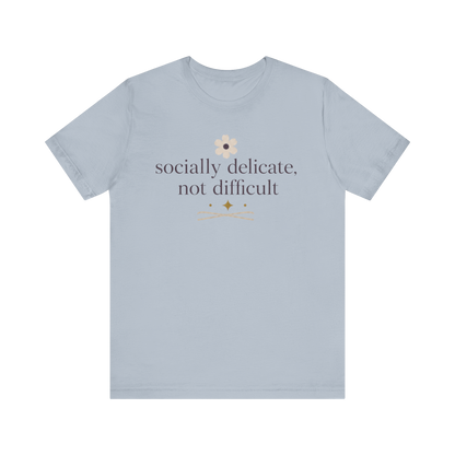 "Socially Delicate Not Difficult" T-Shirt