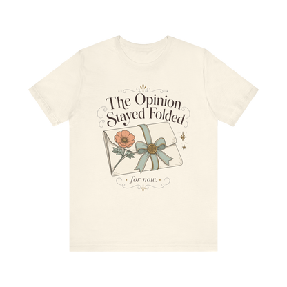 "The Opinion Stayed Folded" T-Shirt