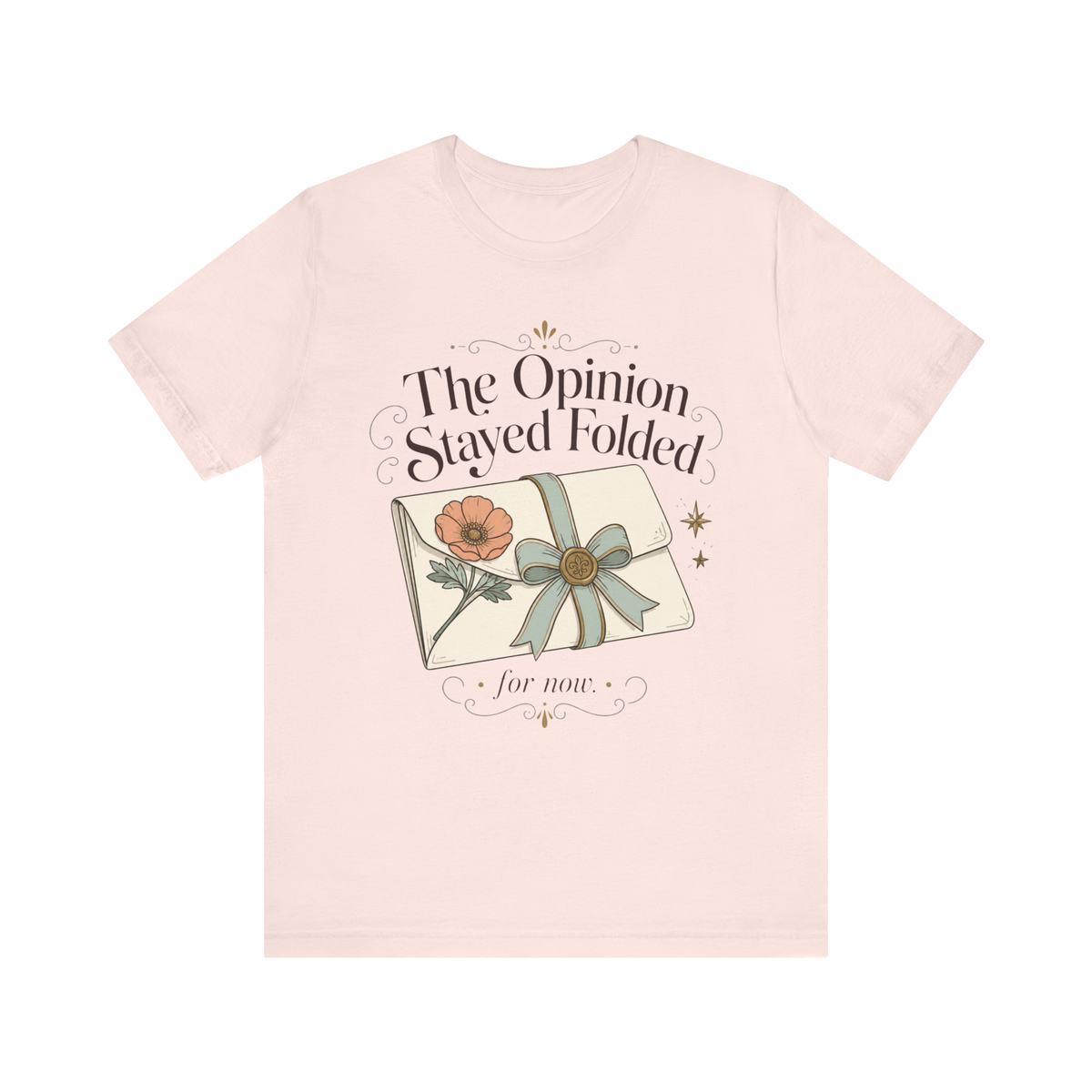 "The Opinion Stayed Folded" T-Shirt