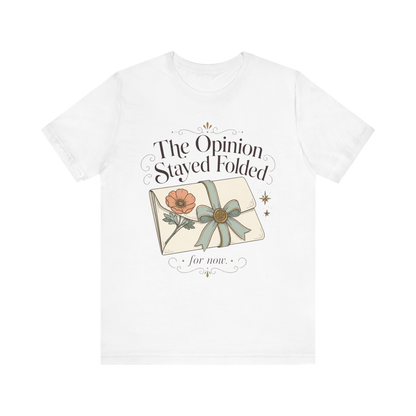"The Opinion Stayed Folded" T-Shirt