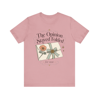 "The Opinion Stayed Folded" T-Shirt