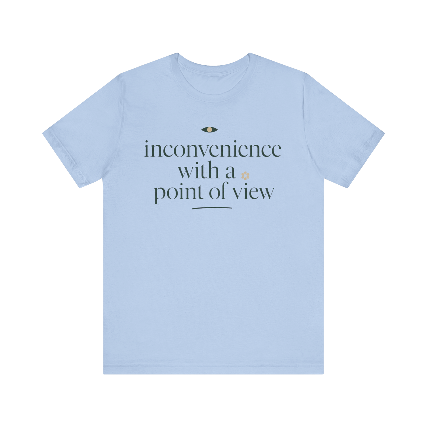 "Inconvenience With A Point Of View" T-Shirt