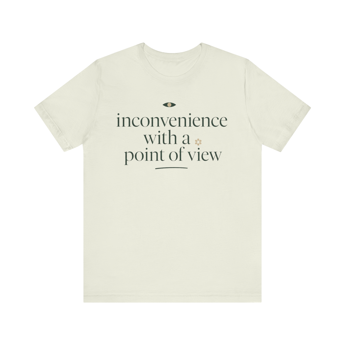 "Inconvenience With A Point Of View" T-Shirt