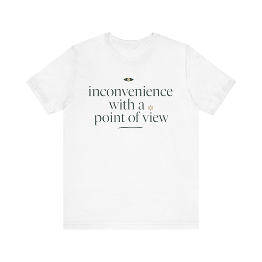 Camiseta "Inconveniente con un punto de vista"