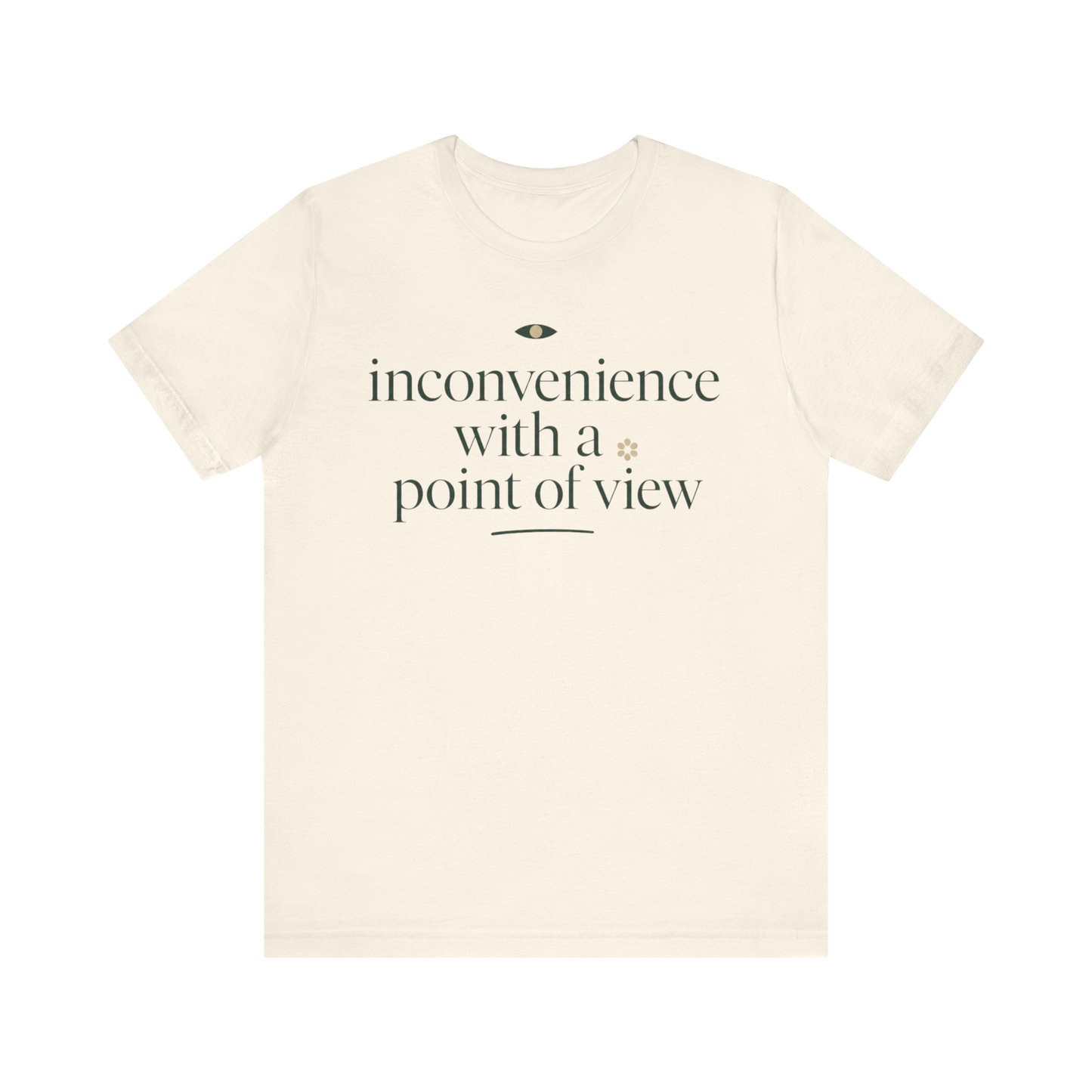 "Inconvenience With A Point Of View" T-Shirt